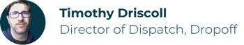 Timothy Driscoll Director of Dispatch, Dropoff (13)