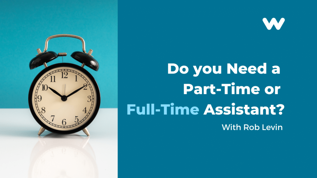 Do you need a part-time or full-time assistant with rob levin