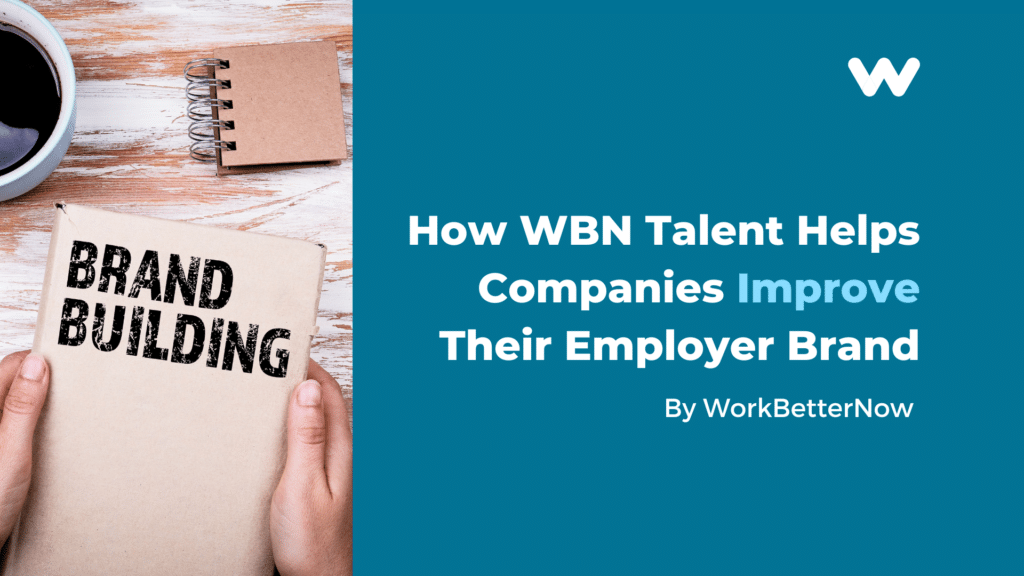 how wbn talent helps companies improve their employer brand