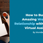 The Key to Success: How to Build an Amazing Working Relationship with Your Virtual AssistantThe Key to Success: 