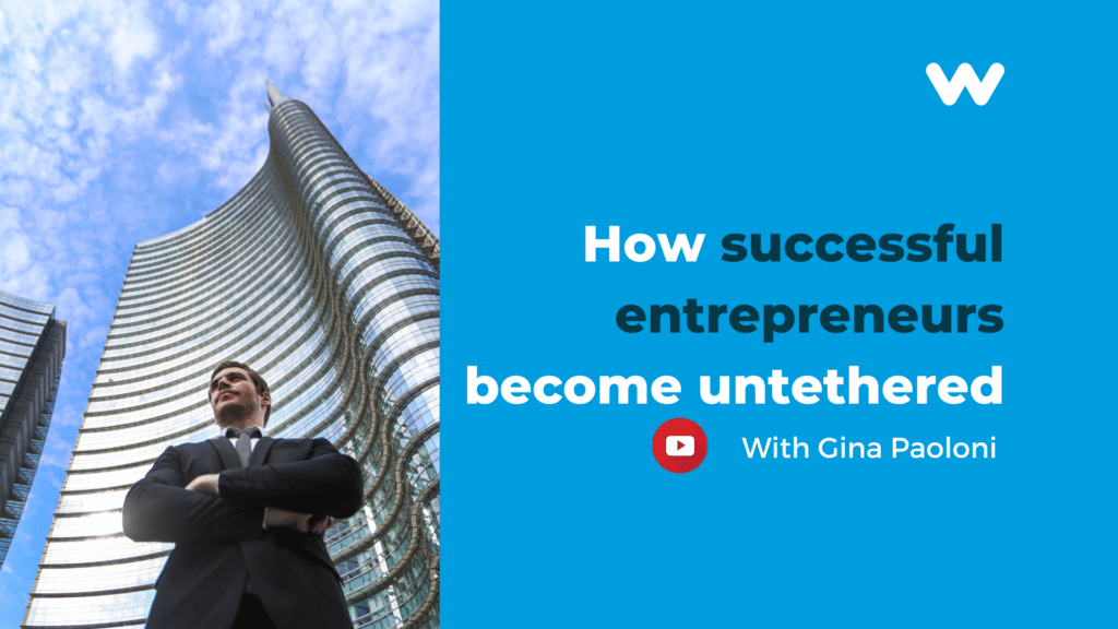 how successful entrepreneurs become untethered with gina paoloni