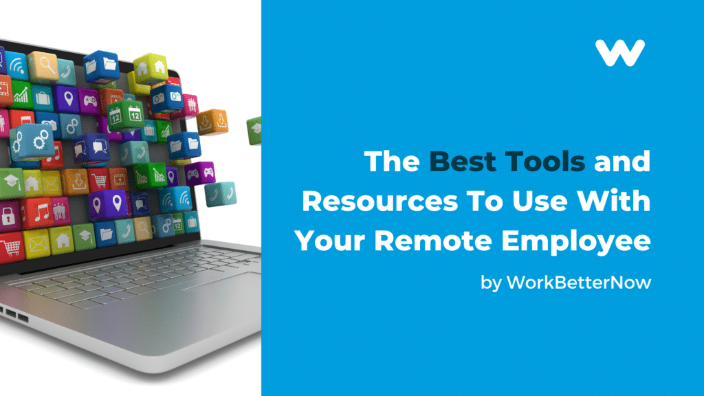 the best tools and resources to use with your remote employee